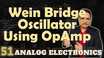 Wein Bridge Oscillator using OpAmp (Basics, Circuit, Working & Gain Calculation) Explained