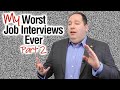 Worst Job Interviews Ever (Part 2)