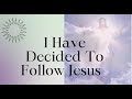 I Have Decided To Follow Jesus(Instrumental with lyrics)