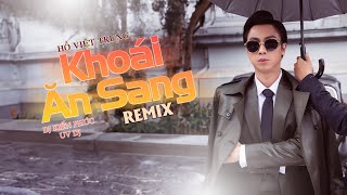 Khoái Ăn Sang Remix | Hồ Việt Trung ft DJ Kiến Phúc, UV DJ by Hồ Việt Trung 11,904 views 9 months ago 3 minutes, 29 seconds