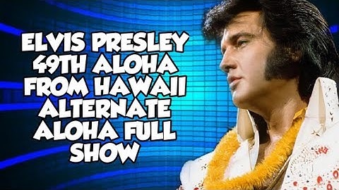 49th Aloha From Hawaii - Elvis Presley - Alternate Aloha - Full Concert!