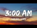 [1 HOUR LOOP] Finding Hope - 3:00 AM (Lyrics)