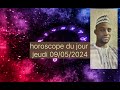 Horoscope du jour par abdoul karim traor jeudi 09052024tel22376496116