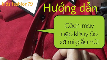 Hướng dẫn cách may nẹp áo sơ mi giấu nút (nẹp liền thân) rõ ràng từng chi tiết |Color fashion