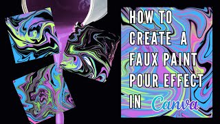 How to Create A Faux Paint Pour Effect in Canva