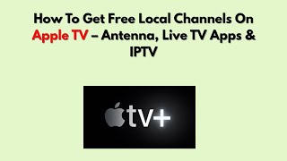 How To Get Free Local Channels On Apple TV – Antenna, Live TV Apps & IPTV screenshot 1