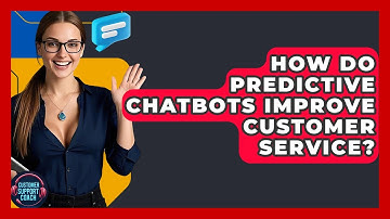 How Do Predictive Chatbots Improve Customer Service? - Customer Support Coach