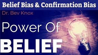 Psychology of Belief Bias, Confirmation Bias, \& Belief Perseverance