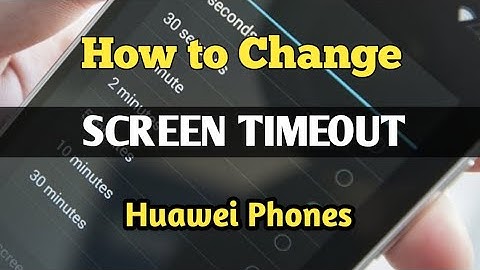 How to change screen timeout on huawei 2021