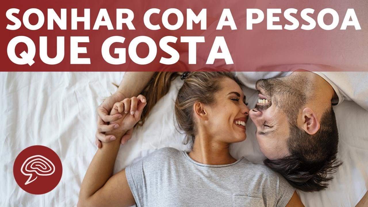 O que significa SONHAR com a PESSOA QUE GOSTA Interpretação dos SONHOS YouTube