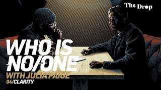 WHO IS NO/ONE | Episode 04 | Clarity