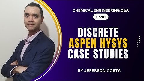 HOW TO SET DISCRETE CASE STUDY ON ASPEN HYSYS FOR CHEMICAL PROCESS ENGINEERS