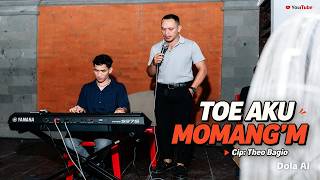 THEO BAGIO - TOE AKU MOMANG'M