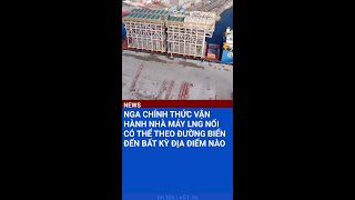 Nga Chnh Thc Vn Hnh Nh My Lng Ni C Th Theo ng Bin n Bt K a im No