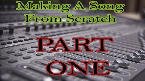 Making A Rap Song From Scratch - Part 1 - Introduction