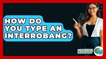 How Do You Type An Interrobang? - The Language Library