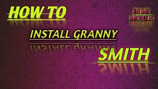 How to install  granny Smith for free in mi mobiles screenshot 3