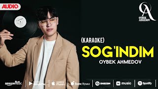 Oybek Ahmedov - Sog'indim (Karaoke)
