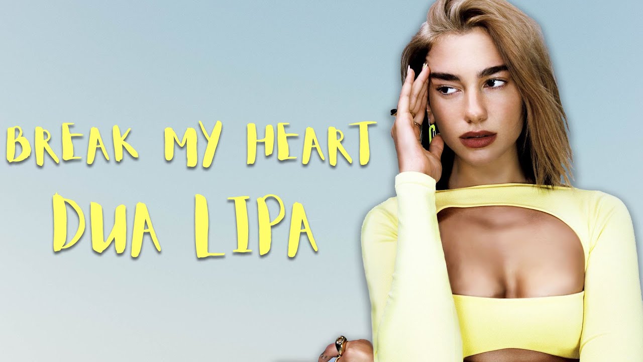 Dua Lipa Break My Heart Lyrics Youtube