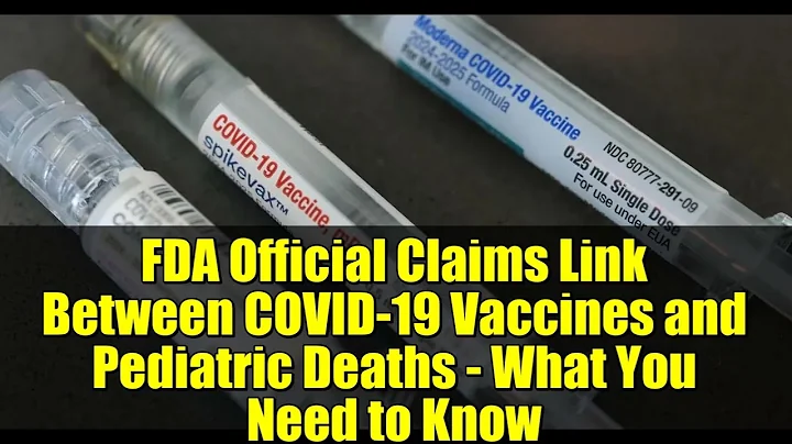 FDA Official Claims Link Between COVID-19 Vaccines and Pediatric Deaths - What You Need to Know