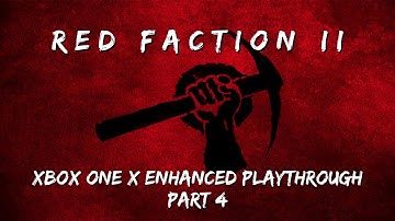 Red Faction 2 - Part 4 - End Game - Xbox One X