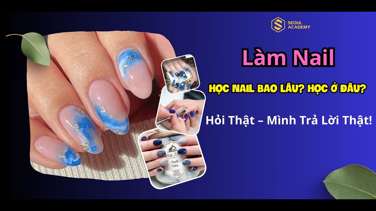 Học Nail Bao Lâu Học Ở Đâu Hỏi Thật – Mình Trả Lời Thật! - youtube