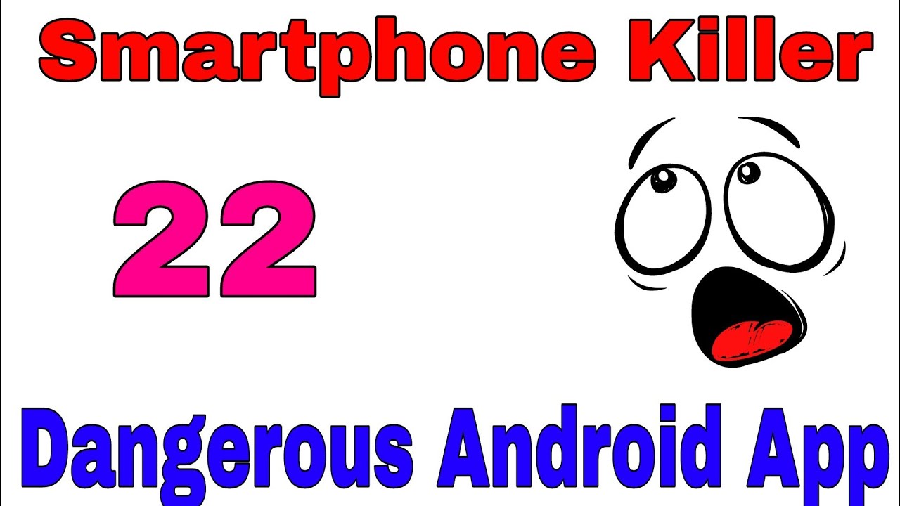 22 Dangerous Android apps you should delete from your smartphone right away!