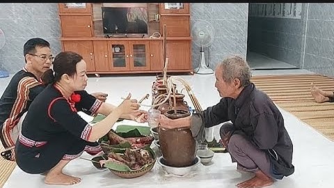 Full lễ ăn mừng tân gia nhà mới Ama Đạt theo phong tục tập quán của người dân tộc Jrai Tây Nguyên