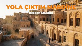 Berdan Mardini - Yola Çıktım Mardine (Dalal / Sabiha) 2026 Cover Yeni Versiyon