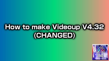 (REQUESTED/SHORT) How to make some Videoup V4.32