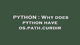 PYTHON : Why does python have os.path.curdir