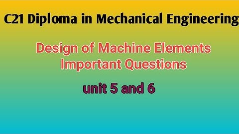 Design Of Machine Elements l C21 Diploma in  mechanical engineering