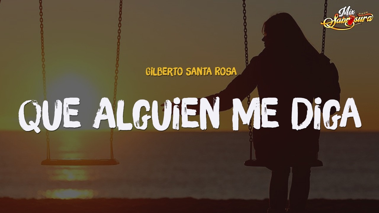 Gilberto Santa Rosa - Que Alguien Me Diga (Letra)