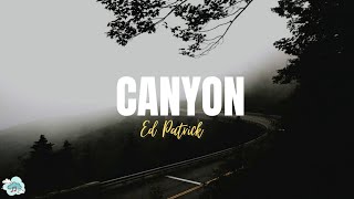 Ed Patrick - Canyon ( Lyrics ) @Edpatrickuk
