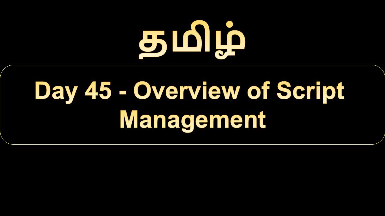 Day 45 Overview of Script Management - YouTube