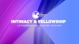 INTIMACY & FELLOWSHIP | A SPONTANEOUS SOAKING SESSION AT THE WORSHIP HOUSE