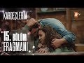 Kardeşlerim 15. Bölüm Fragmanı | Kardeşlik savaşı