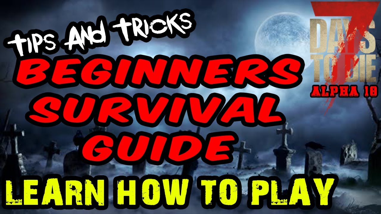 7 Days To Die Alpha 18 Tips and Tricks | Beginners Guide | Survival ...