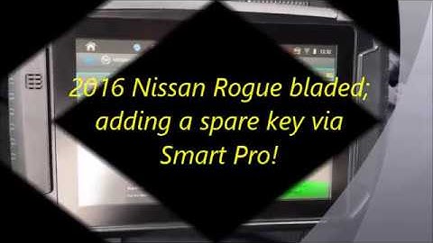 2016 Nissan Rogue bladed; adding a spare key via Smart Pro