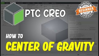 Creo How To Find Center Of Gravity