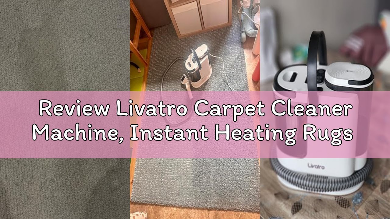 Review Livatro Carpet Cleaner Machine, Instant Heating Rugs Cleaner, 1700W 15KPa Upholstery Cleaner,