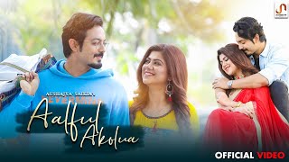 AALFUL AKOLUA - AUSHAJYA SAIKIA | UTPAL DAS | PALASH SURYA GOGOI | TIRAAP | RAHUL GAUTAM SHARMA Thumb