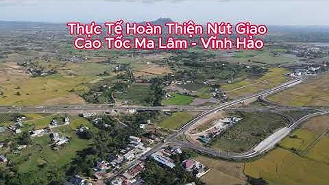 Thực Tế Hoàn Thiện Nút Giao Cao Tốc Ma Lâm - Vĩnh Hảo.