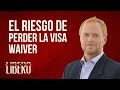 El riesgo de perder la visa Waiver