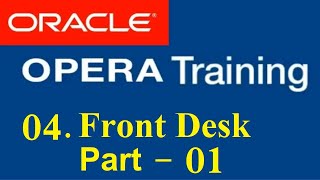 OPERA PMS TRAINING-04  |  FRONT DESK  |  PART 01 | OPERA PMS System | Oracle Hospitality elearning