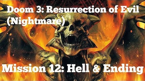[PC] Doom 3: Resurrection of Evil (Nightmare) - Mission 12: Hell & Ending
