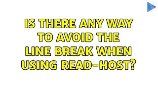Famous Is there any way to avoid the line break when using Read-Host? Profile