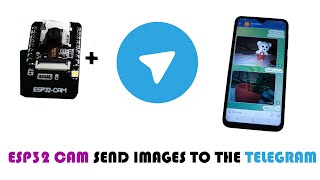 ESP32 CAM send Imges to the Telegram