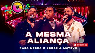 A MESMA ALIANÇA - Jorge e Mateus feat Raça Negra | DVD Ao Vivo
