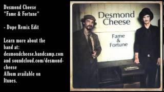 Video thumbnail of "Desmond Cheese - Dope Remix Edit"